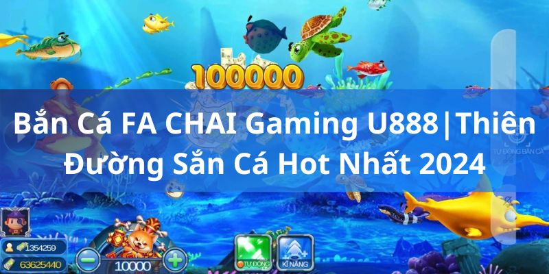 sảnh game Bắn cá FA CHAI Gaming